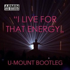 Armin Van Buuren - I Live For That Energy (U-Mount Bootleg)