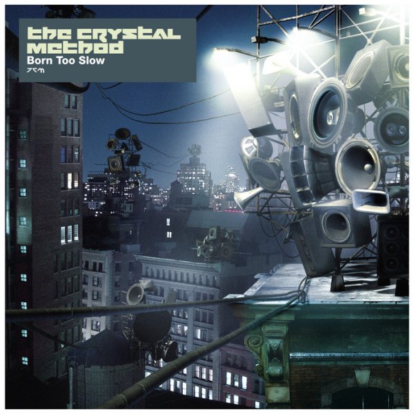 The Crystal Method - Born Too Slow