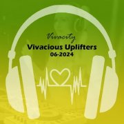 Vivacity - Vivacious Uplifters 06-2024 (The Real You Mix)