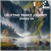 OM Project - Uplifting Trance Journey #195 [1Mix Radio]