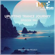 OM Project - Uplifting Trance Journey #194 [1Mix Radio]