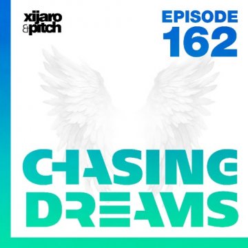 XiJaro & Pitch - Chasing Dreams 162