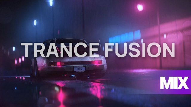 TRANCE FUSION 17 - (EMOTIONAL UPLIFTING TRANCE)